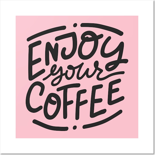 Enjoy Your Coffee Wall Art by LaarniGallery